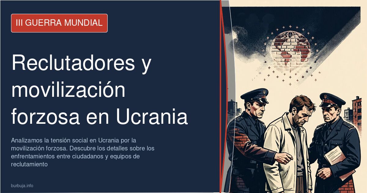 Analizamos la tensión social en Ucrania por la movilización forzosa. Descubre los detalles sobre los enfrentamientos entre ci