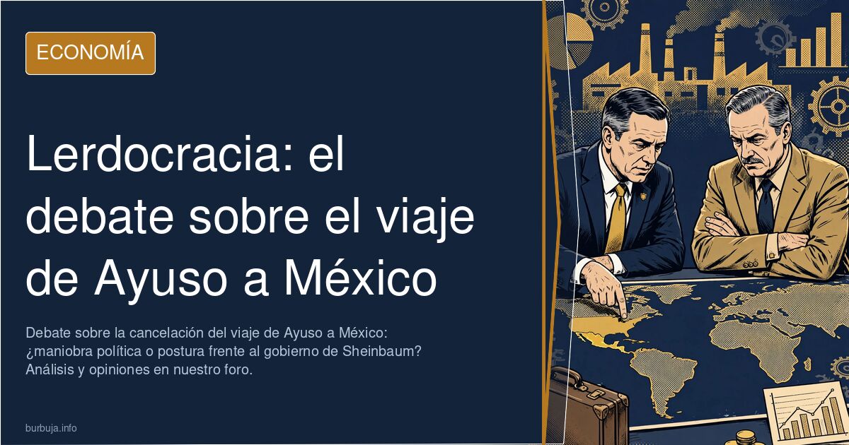 Lerdocracia: Ayuso, ridículo y huída en México