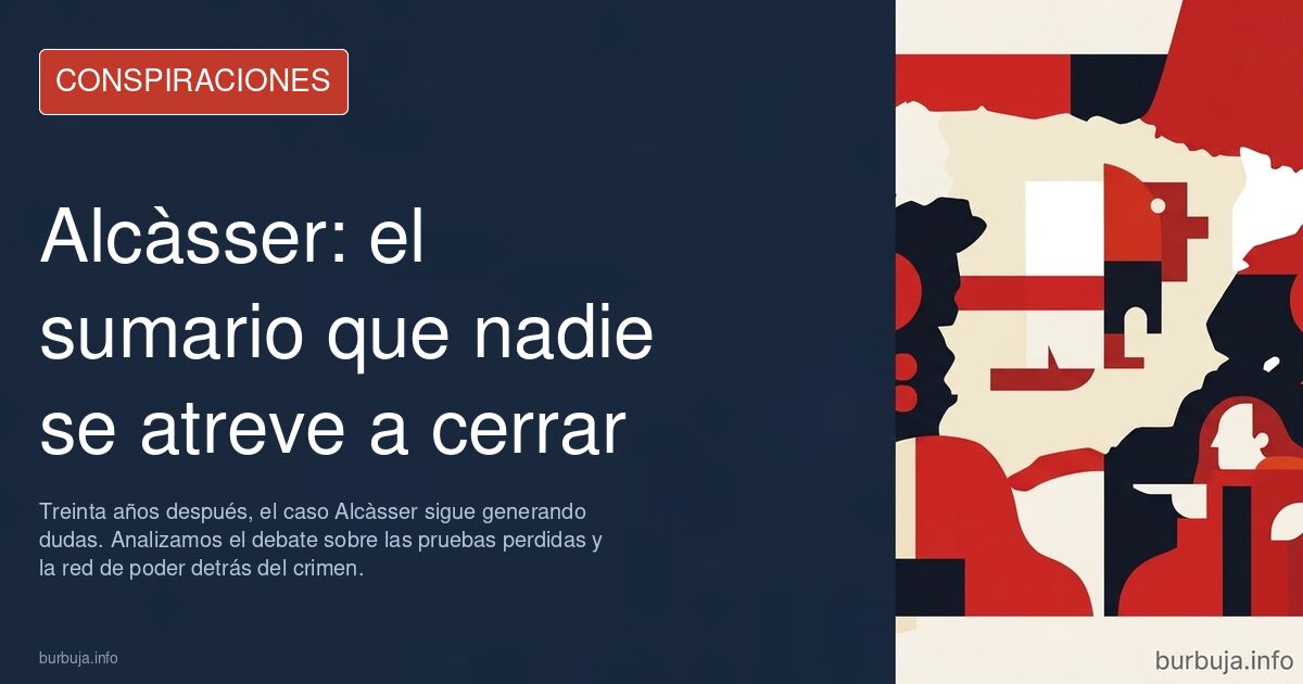 Treinta años después, el caso Alcàsser sigue generando dudas. Analizamos el debate sobre las pruebas perdidas y la red de pod
