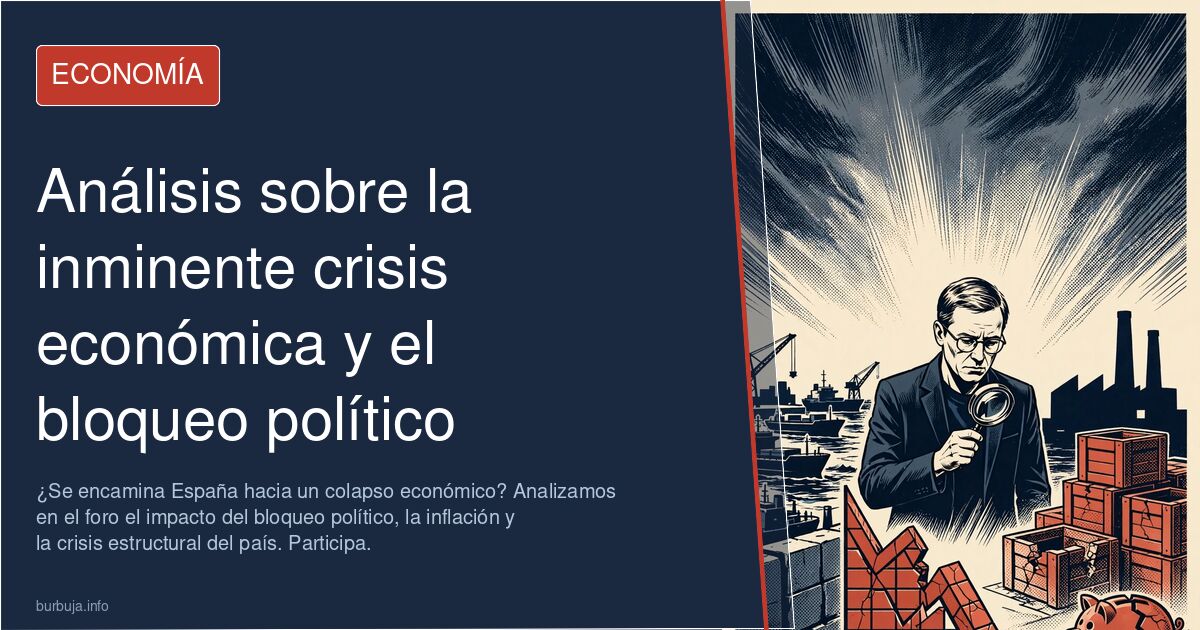 ¿Se encamina España hacia un colapso económico? Analizamos en el foro el impacto del bloqueo político, la inflación y la cris