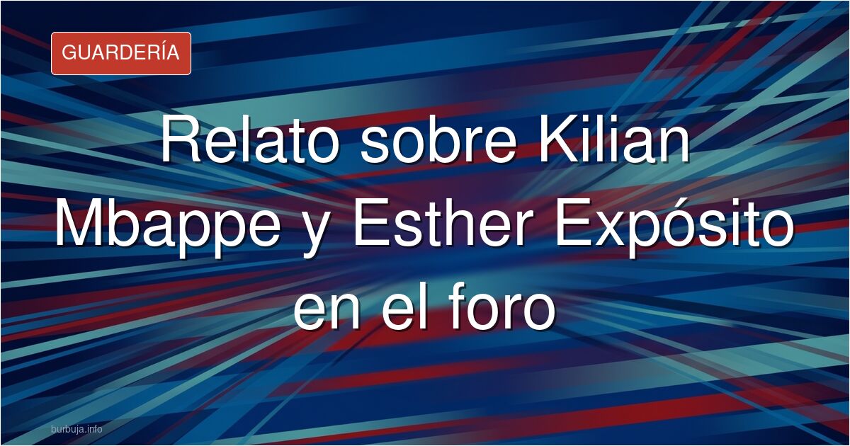 Debate sobre un relato IA de Mbappé y Ester Expósito: analizamos la cultura de la fama, la veracidad mediática y el impacto d