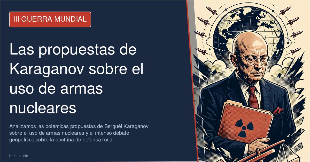 Analizamos las polémicas propuestas de Serguéi Karaganov sobre el uso de armas nucleares y el intenso debate geopolítico sobr