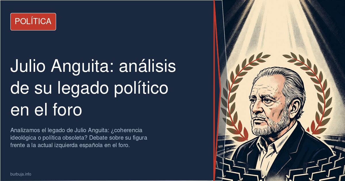 Analizamos el legado de Julio Anguita: ¿coherencia ideológica o política obsoleta? Debate sobre su figura frente a la actual 