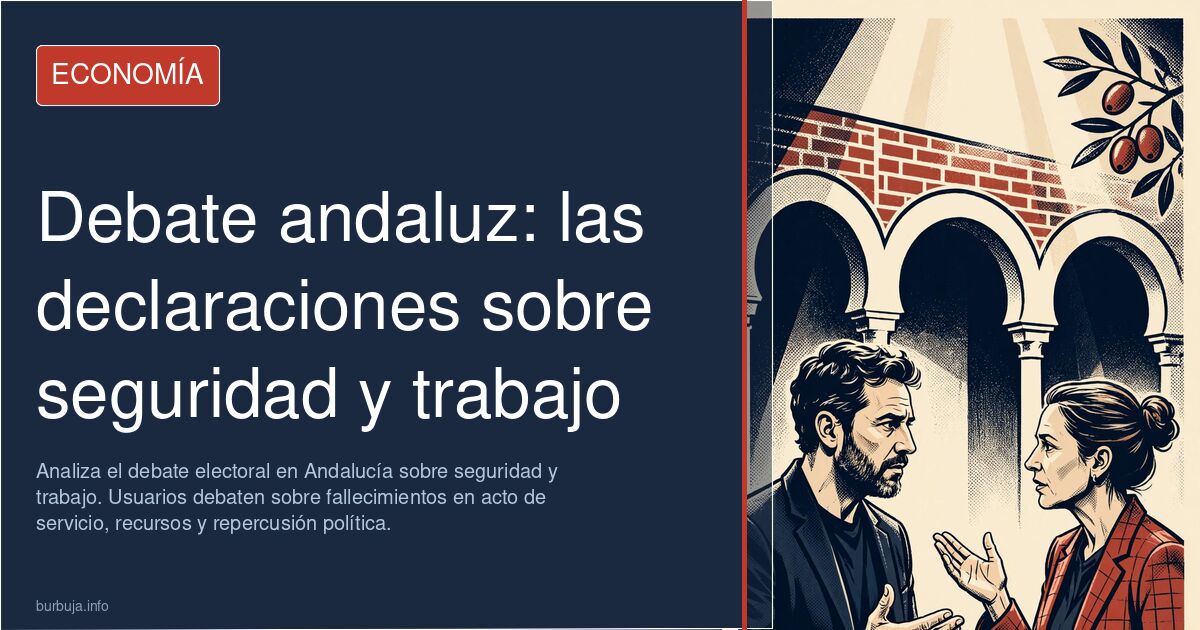 Analiza el debate electoral en Andalucía sobre seguridad y trabajo. Usuarios debaten sobre fallecimientos en acto de servicio