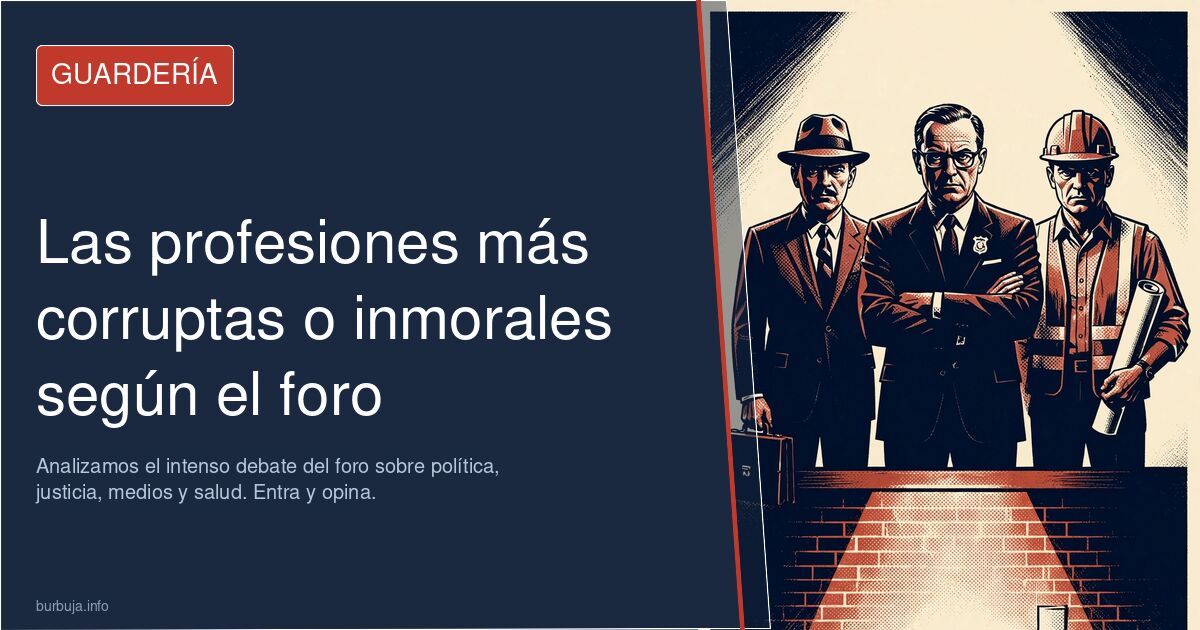¿Cuáles son las profesiones más corruptas e inmorales? Analizamos el intenso debate del foro sobre política, justicia, medios