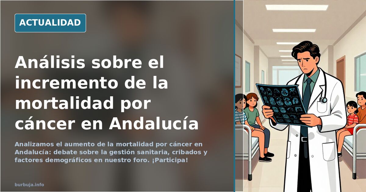Datos conocidos esta semana sobre el incremento de la mortalidad por cáncer en Andalucía deberían provocar una auténtica conmoción social y política