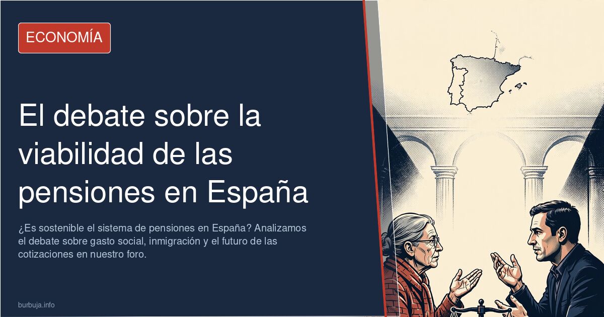 ¿Es sostenible el sistema de pensiones en España? Analizamos el debate sobre gasto social, inmigración y el futuro de las cot