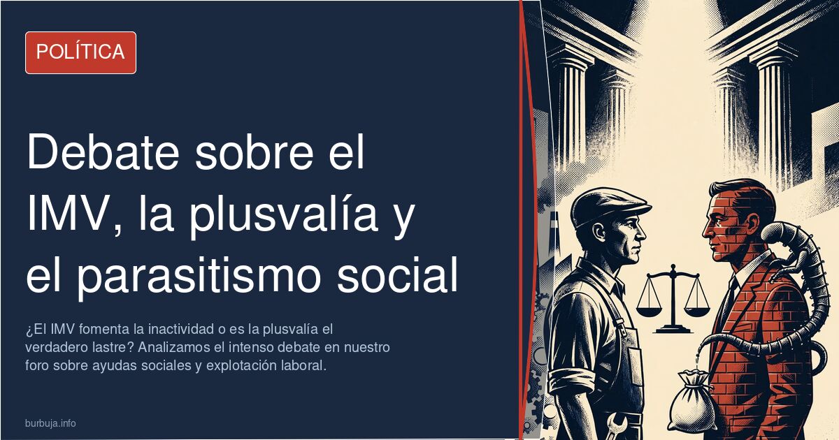 ¿El IMV fomenta la inactividad o es la plusvalía el verdadero lastre? Analizamos el intenso debate en nuestro foro sobre ayud