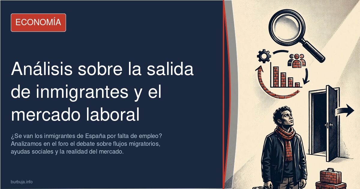 ¿Se van los inmigrantes de España por falta de empleo? Analizamos en el foro el debate sobre flujos migratorios, ayudas socia