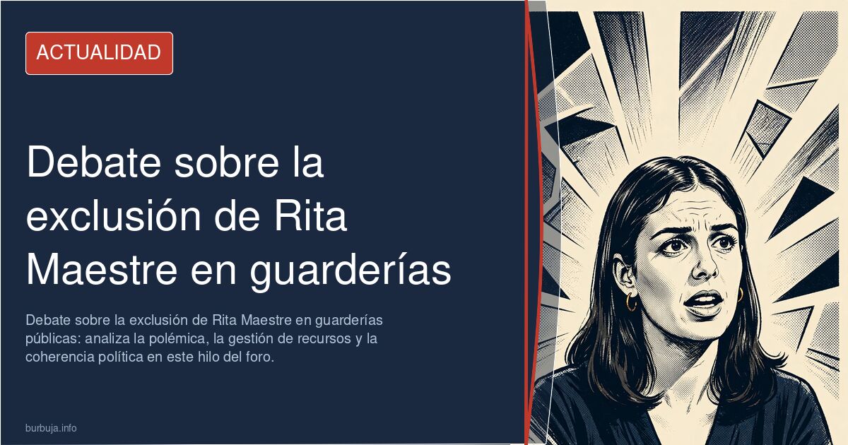 Debate sobre la exclusión de Rita Maestre en guarderías públicas: analiza la polémica, la gestión de recursos y la coherencia