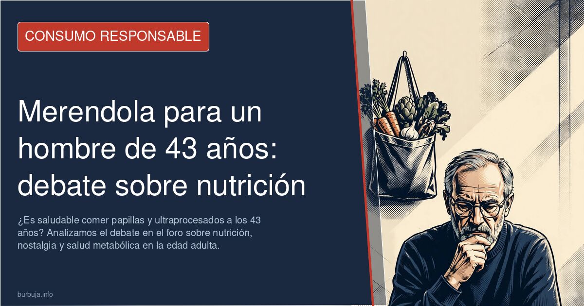 ¿Es saludable comer papillas y ultraprocesados a los 43 años? Analizamos el debate en el foro sobre nutrición, nostalgia y sa
