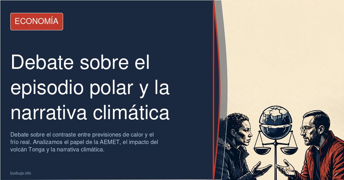 Debate sobre el contraste entre previsiones de calor y el frío real. Analizamos el papel de la AEMET, el impacto del volcán T