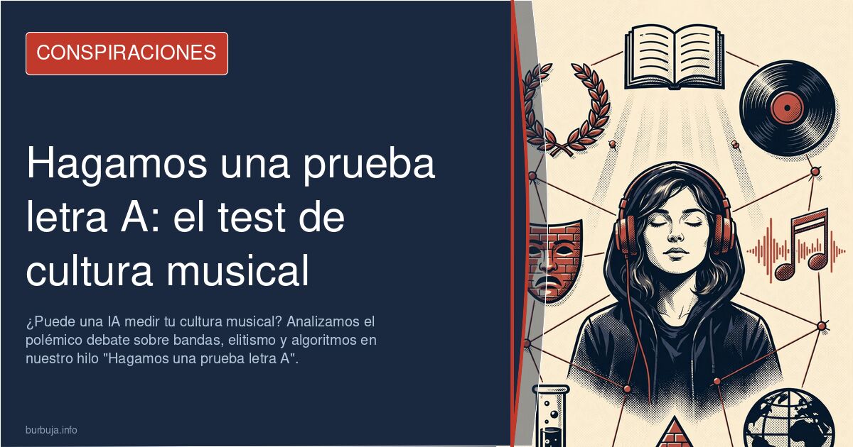 ¿Puede una IA medir tu cultura musical? Analizamos el polémico debate sobre bandas, elitismo y algoritmos en nuestro hilo "Ha