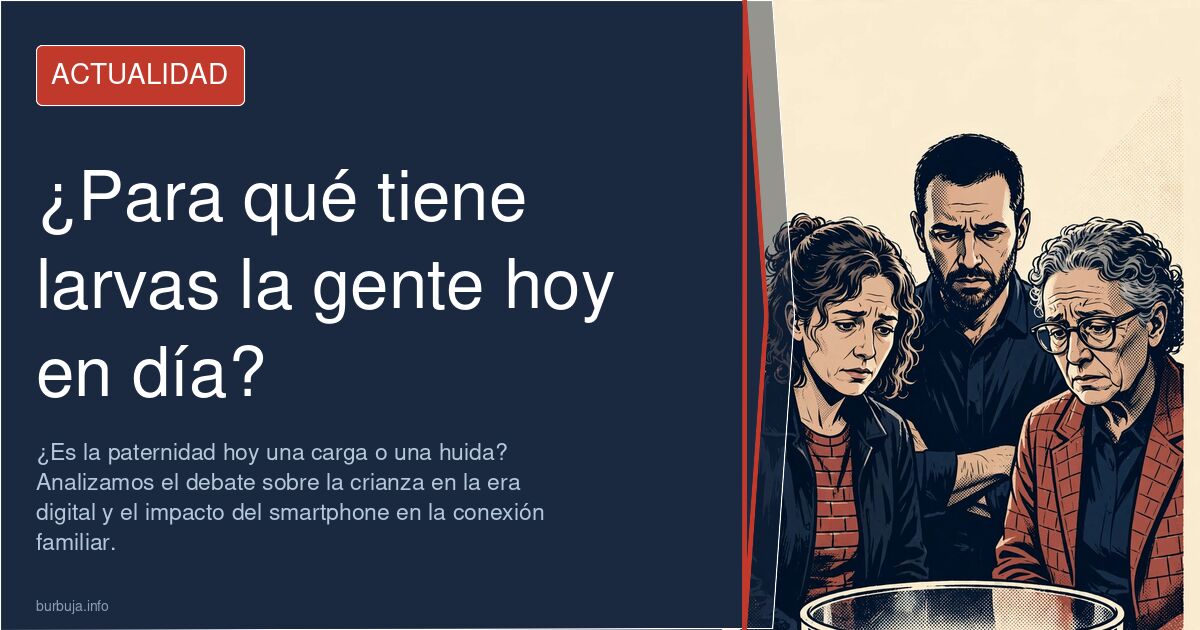 ¿Es la paternidad hoy una carga o una huida? Analizamos el debate sobre la crianza en la era digital y el impacto del smartph