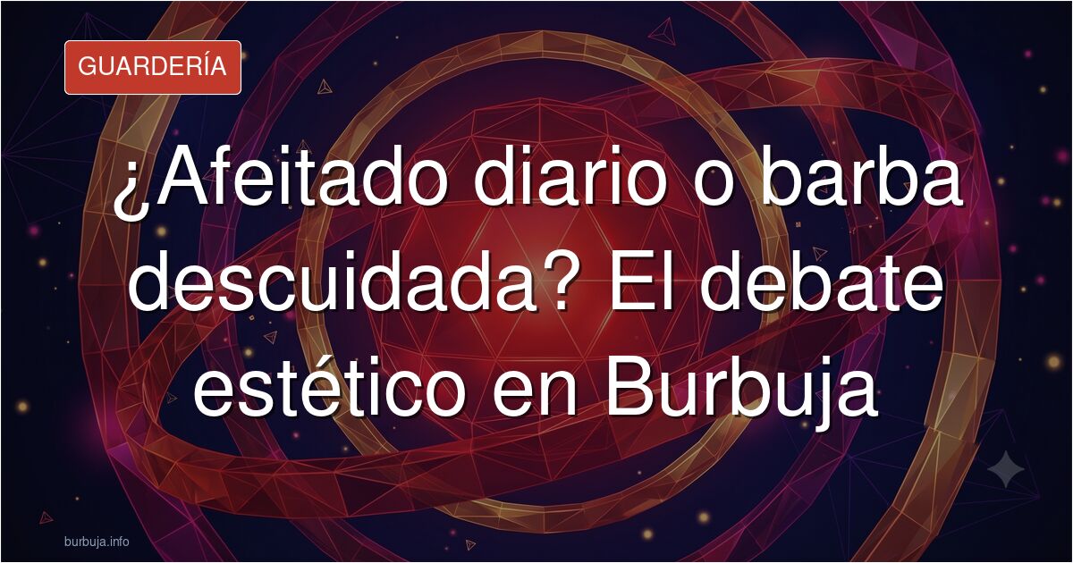¿Afeitado diario o barba descuidada? Analizamos el intenso debate en el foro sobre estética, disciplina y virilidad. ¿Qué dic