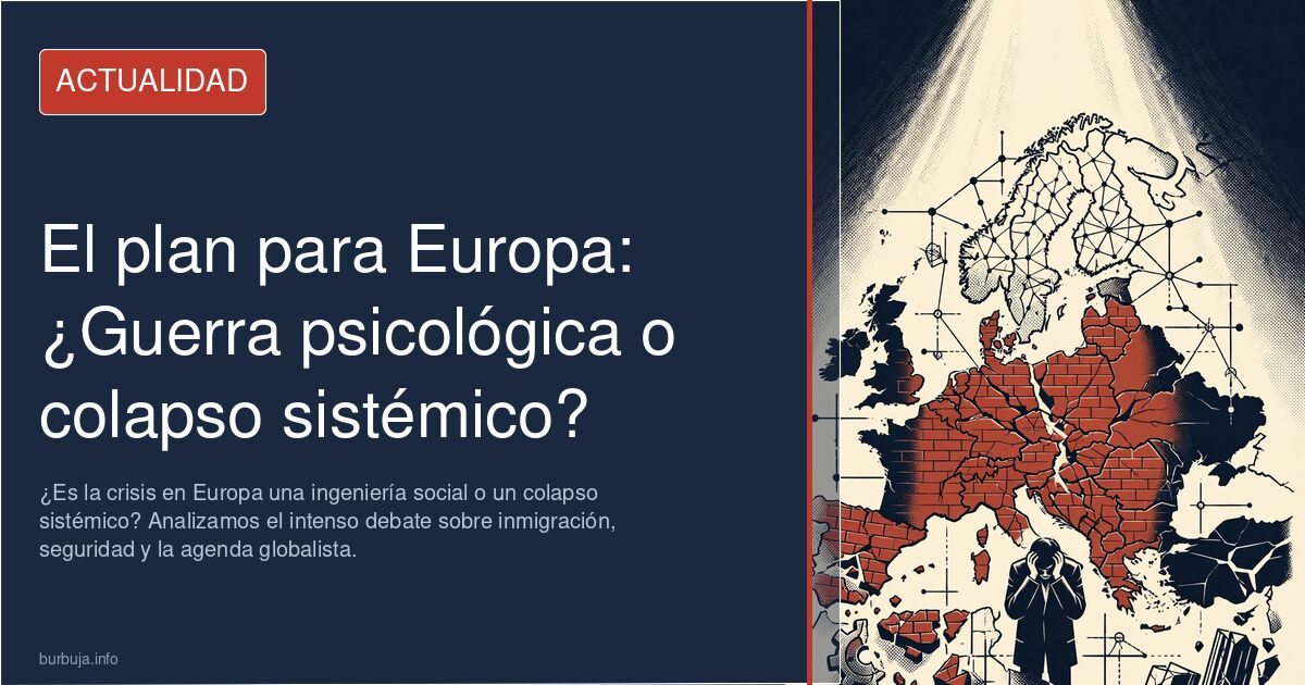 ¿Es la crisis en Europa una ingeniería social o un colapso sistémico? Analizamos el intenso debate sobre inmigración, segurid