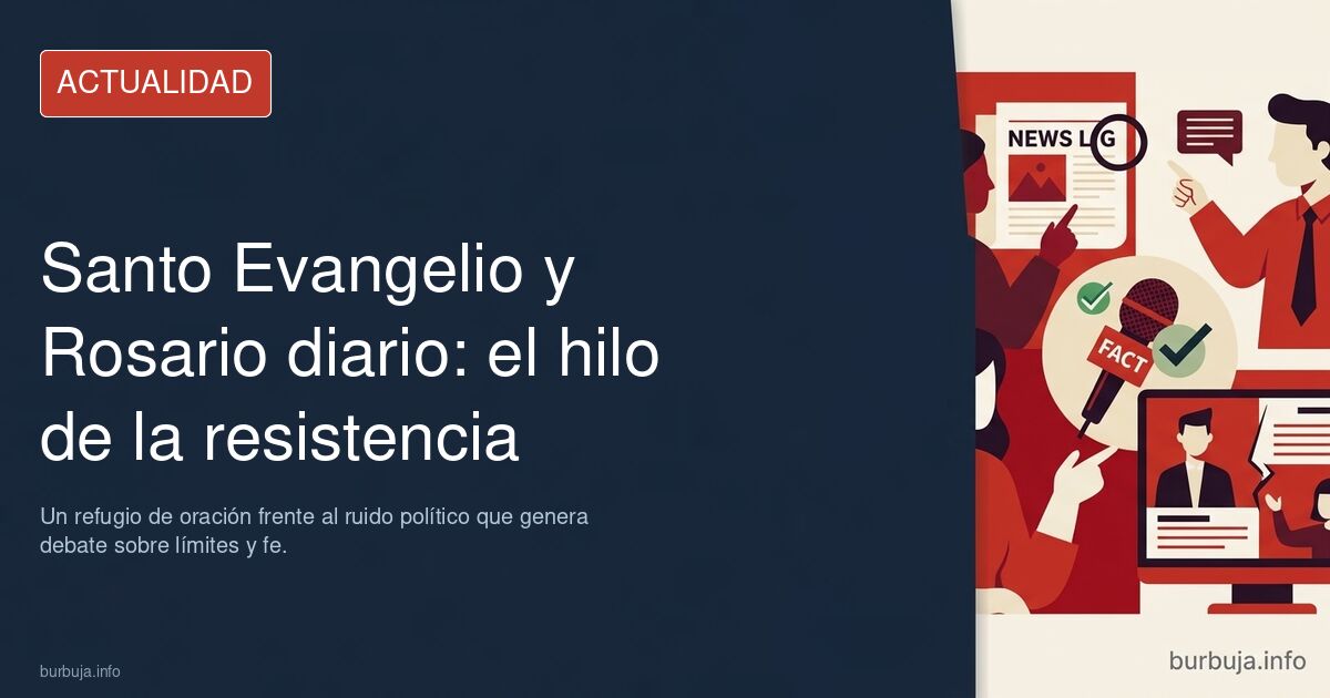 Únete al hilo diario del Santo Evangelio y Rosario en nuestro foro. Un refugio de oración frente al ruido político que genera