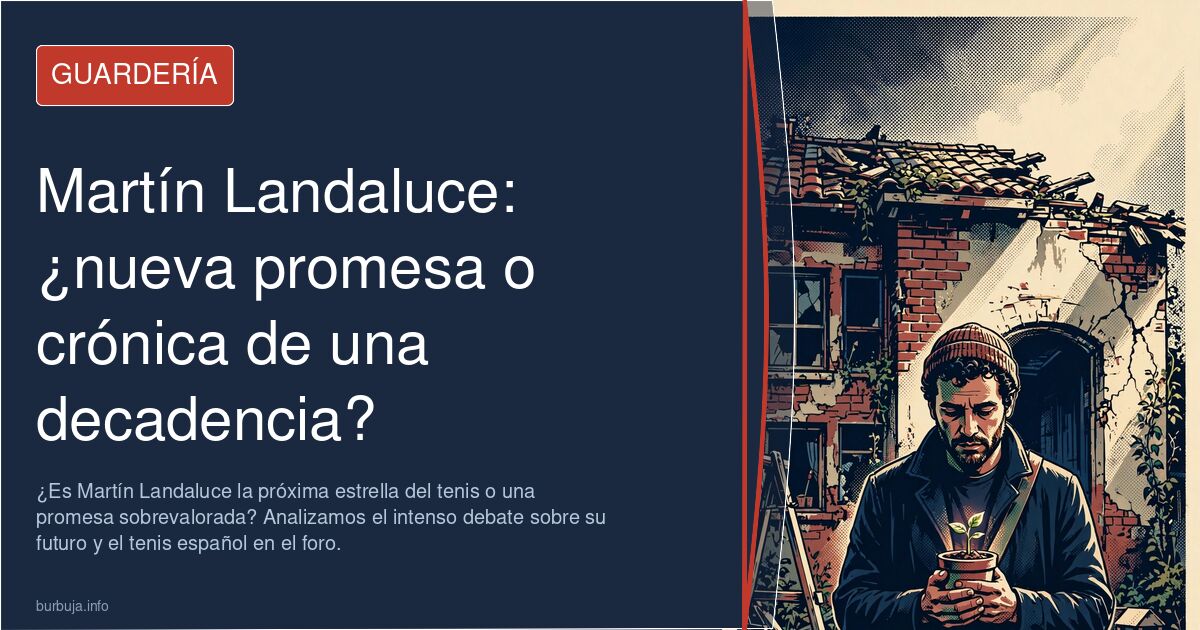 ¿Es Martín Landaluce la próxima estrella del tenis o una promesa sobrevalorada? Analizamos el intenso debate sobre su futuro 