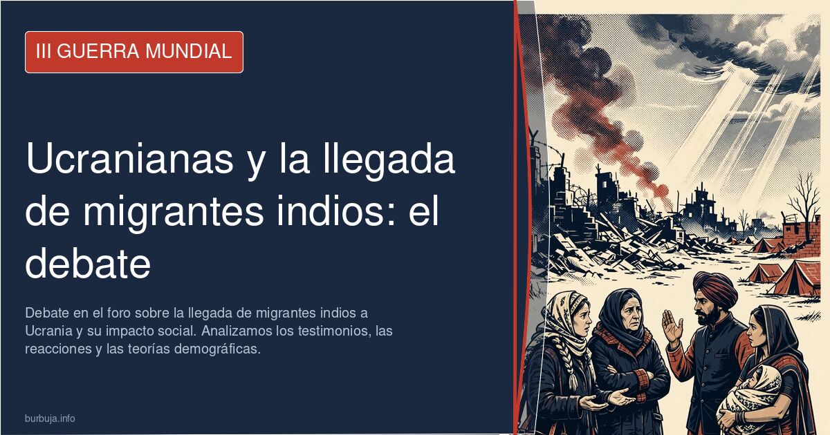 Debate en el foro sobre la llegada de migrantes indios a Ucrania y su impacto social. Analizamos los testimonios, las reaccio