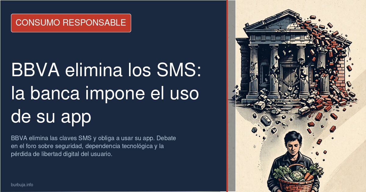 BBVA elimina las claves SMS y obliga a usar su app. Debate en el foro sobre seguridad, dependencia tecnológica y la pérdida d