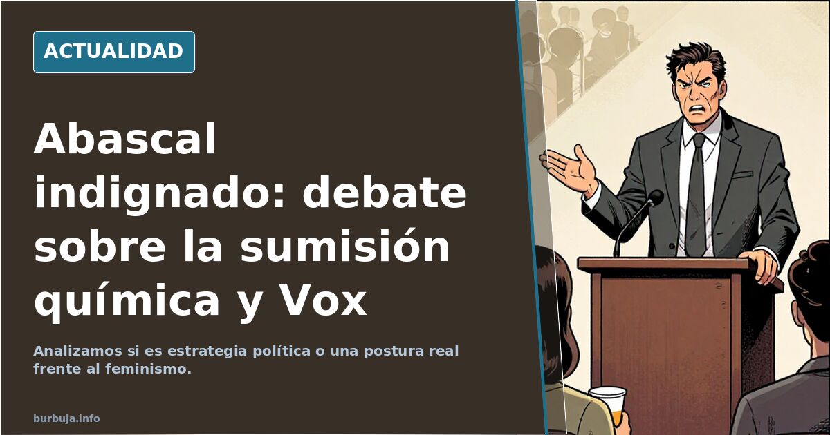 Debate en el foro sobre las declaraciones de Abascal ante la sumisión química. Analizamos si es estrategia política o una pos