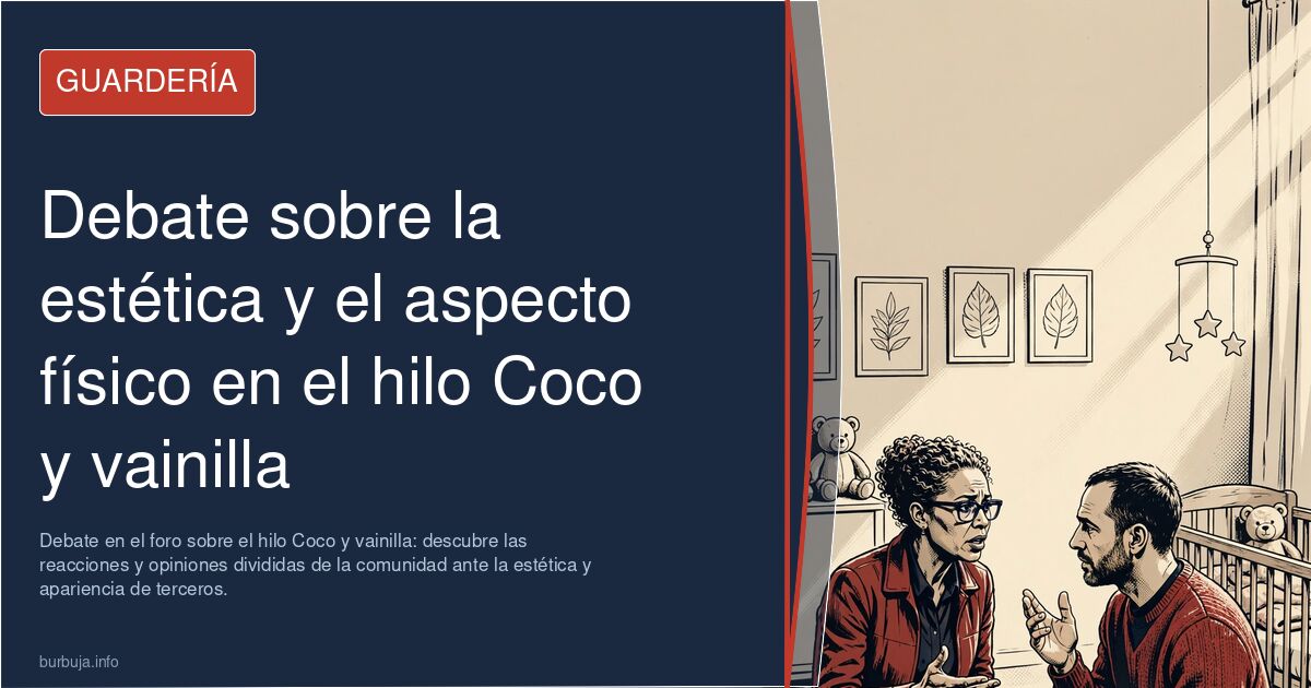 Debate en el foro sobre el hilo Coco y vainilla: descubre las reacciones y opiniones divididas de la comunidad ante la estéti