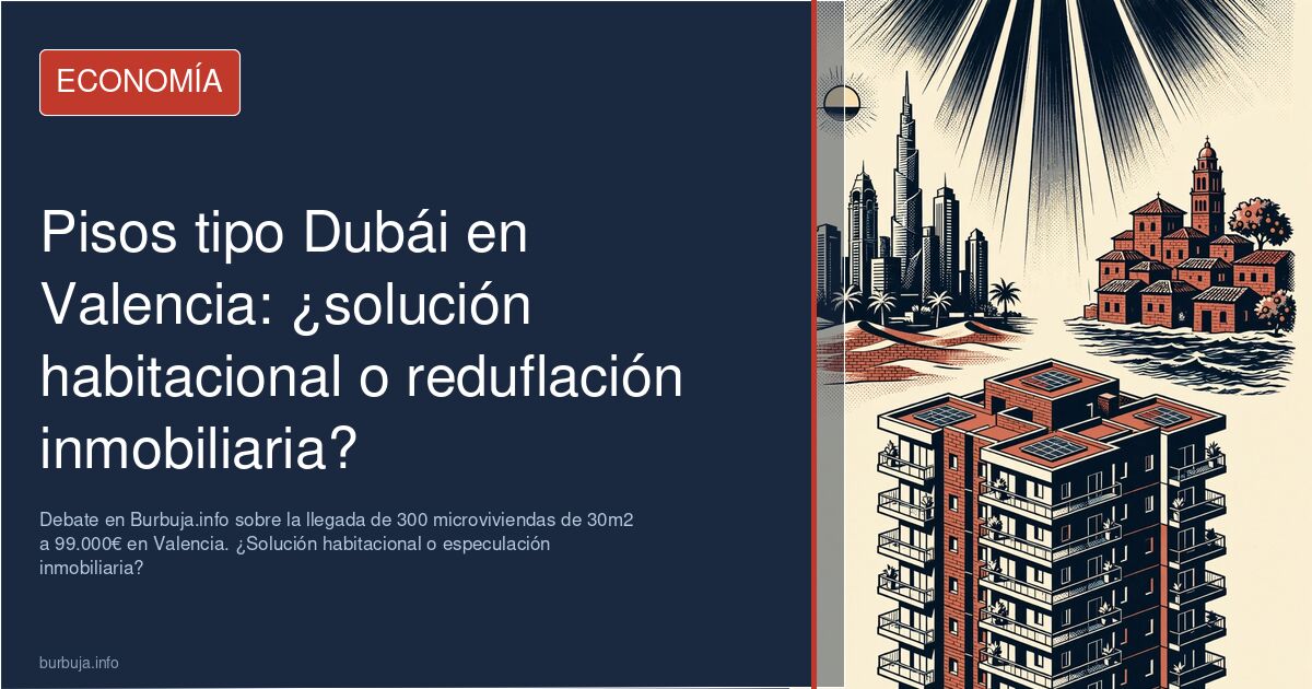 Debate en Burbuja.info sobre la llegada de 300 microviviendas de 30m2 a 99.000€ en Valencia. ¿Solución habitacional o especul