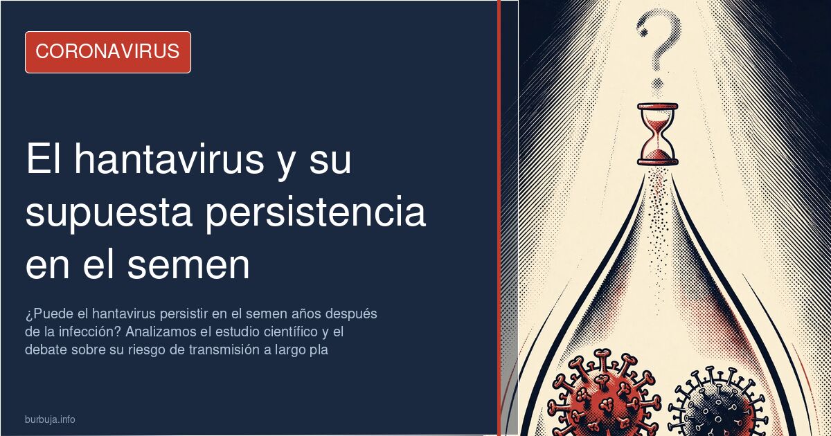 ¿Puede el hantavirus persistir en el semen años después de la infección? Analizamos el estudio científico y el debate sobre s