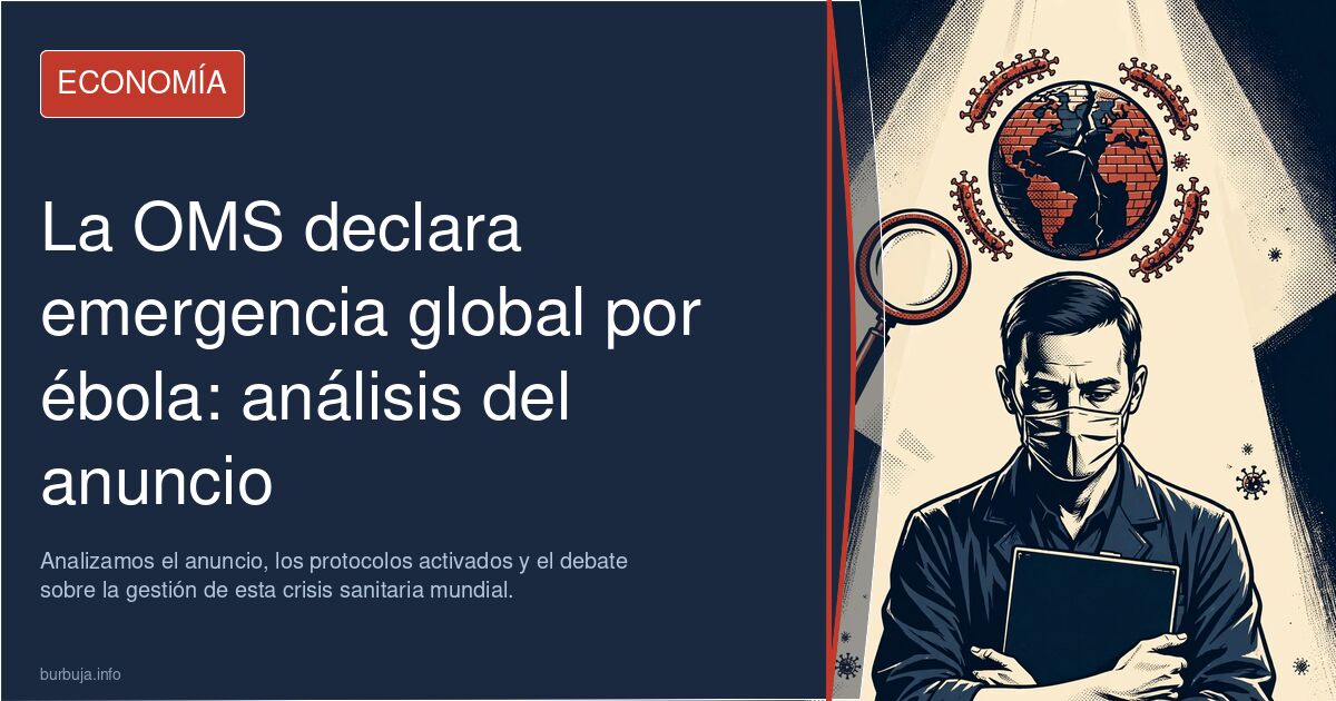 La OMS declara emergencia global por ébola. Analizamos el anuncio, los protocolos activados y el debate sobre la gestión de e