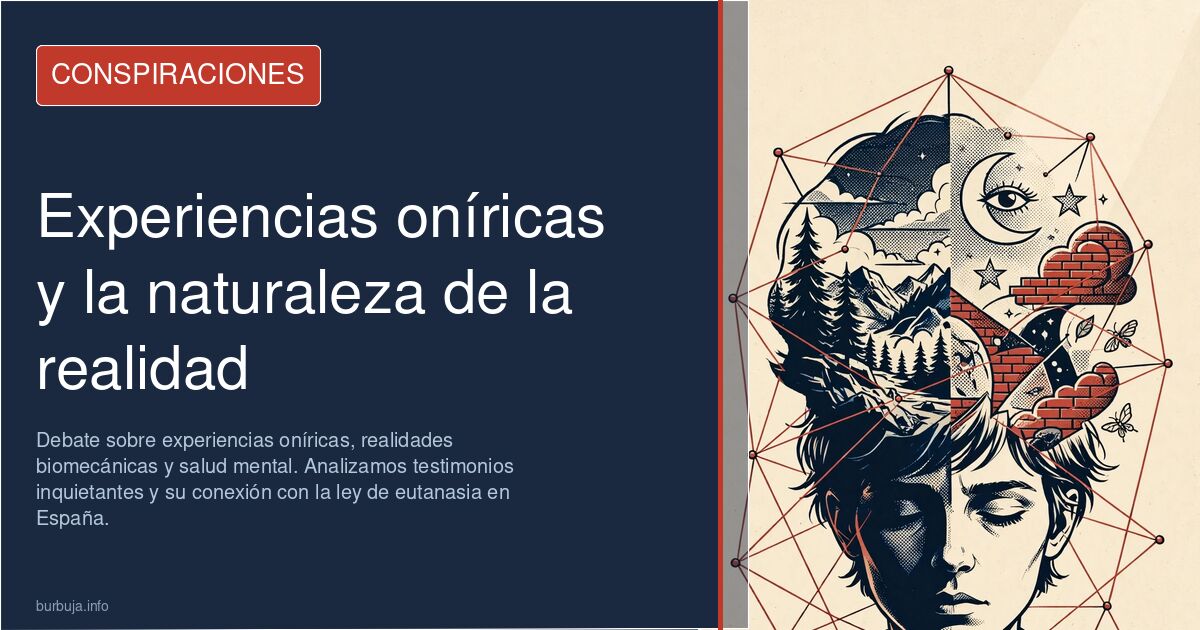 Debate sobre experiencias oníricas, realidades biomecánicas y salud mental. Analizamos testimonios inquietantes y su conexión