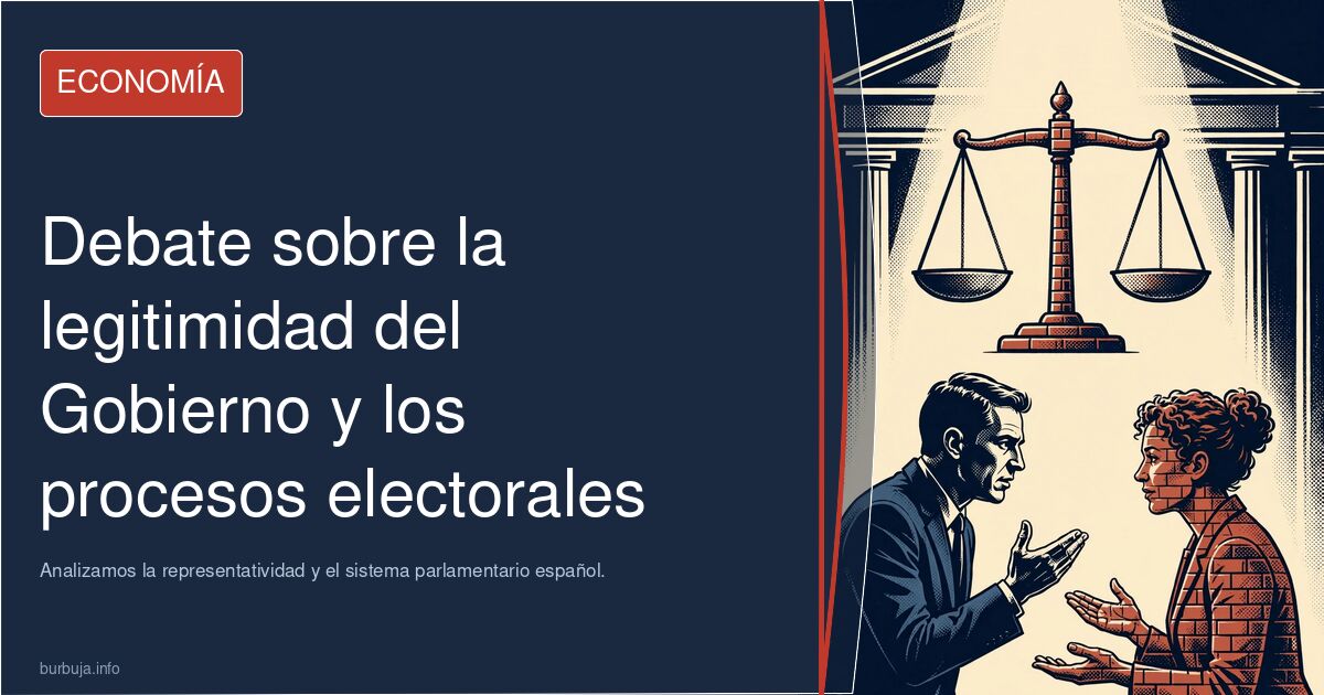 Debate sobre la legitimidad del Gobierno, pactos postelectorales y procesos electorales. Analizamos la representatividad y el