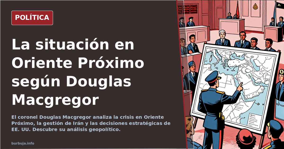 La situación actual en Oriente Próximo, por Douglas Macgregor.