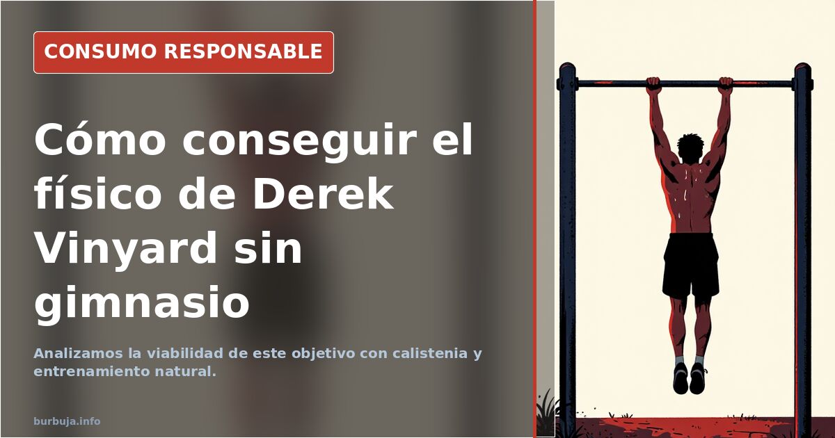 Como de dificil sería conseguir el físico de derek vinyard sin tener pasta para gym, tratamientos y nutricionistas?