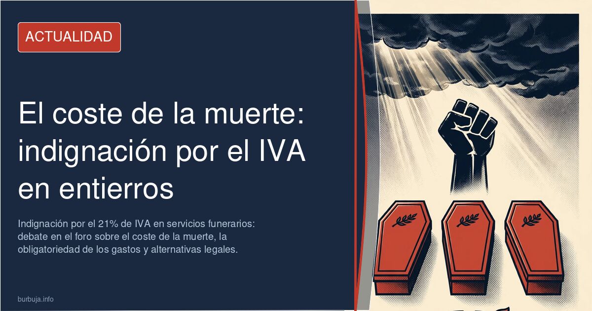 Indignación por el 21% de IVA en servicios funerarios: debate en el foro sobre el coste de la muerte, la obligatoriedad de lo