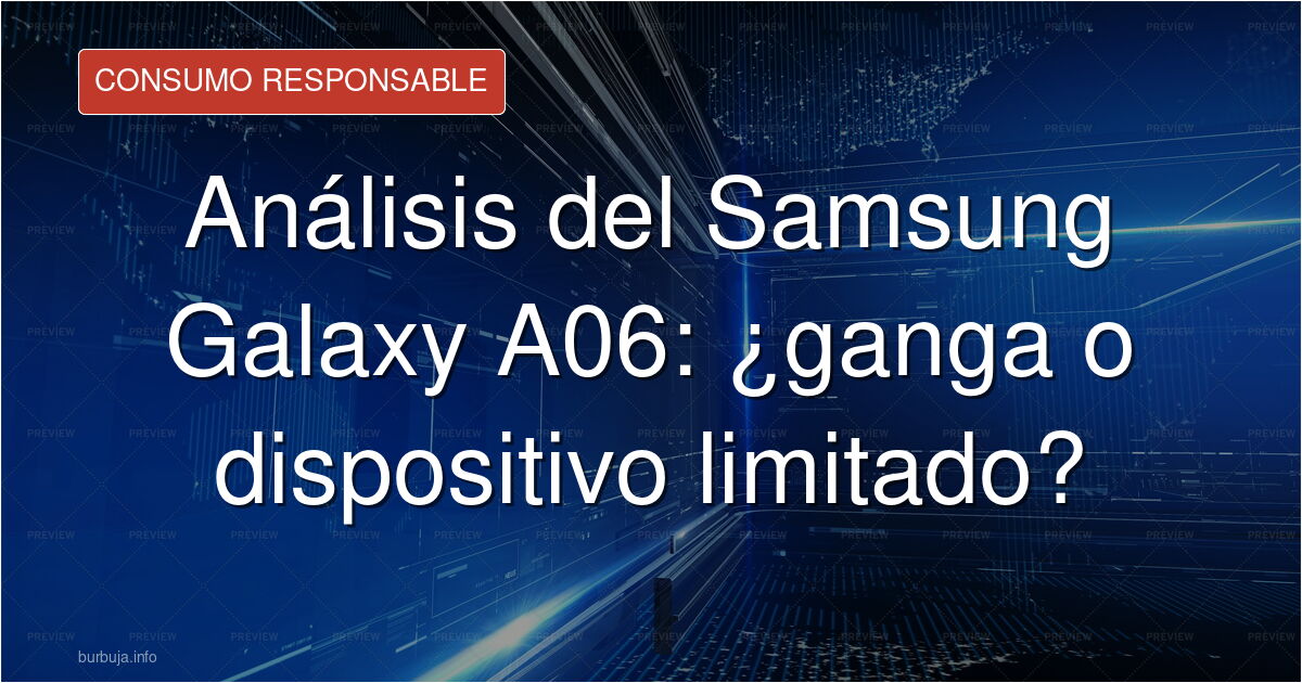 ¿Vale la pena el Samsung Galaxy A06? Analizamos si este móvil de gama de entrada es una verdadera ganga o un dispositivo limi
