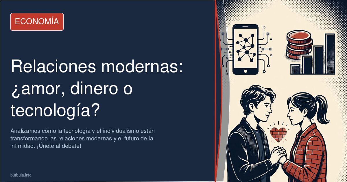 ¿Amor, dinero o IA? Analizamos cómo la tecnología y el individualismo están transformando las relaciones modernas y el futuro