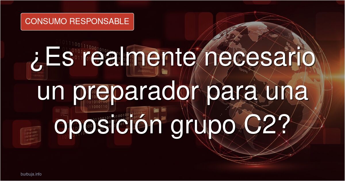 ¿Necesitas un preparador para oposiciones grupo C2? Analizamos si es imprescindible contratar academia o si puedes aprobar es