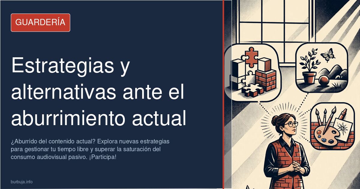 ¿Aburrido del contenido actual? Explora nuevas estrategias para gestionar tu tiempo libre y superar la saturación del consumo