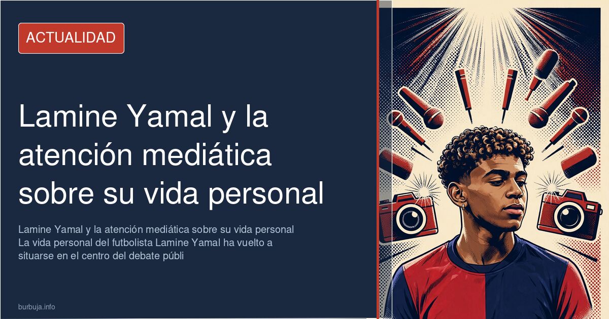 Lamine Yamal y la atención mediática sobre su vida personal La vida personal del futbolista Lamine Yamal ha vuelto a situarse