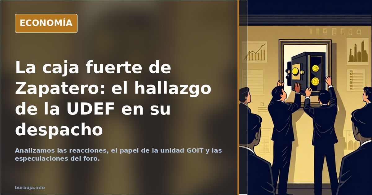 La UDEF registra una caja fuerte oculta en el despacho de Zapatero. Analizamos las reacciones, el papel de la unidad GOIT y l