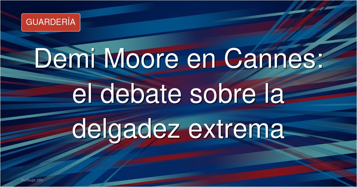 Demi Moore en Cannes genera debate en Burbuja.info: ¿esclava de la estética o incoherencia tras el mensaje de The Substance? 