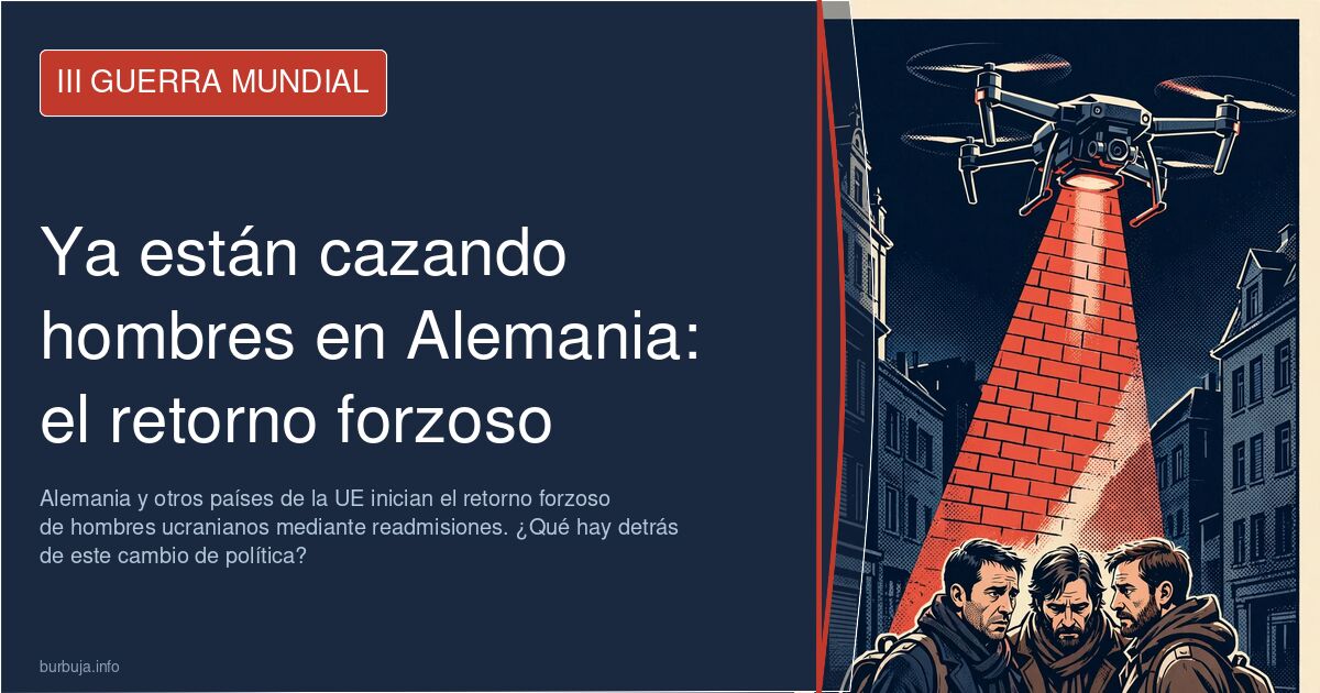 Alemania y otros países de la UE inician el retorno forzoso de hombres ucranianos mediante readmisiones. ¿Qué hay detrás de e