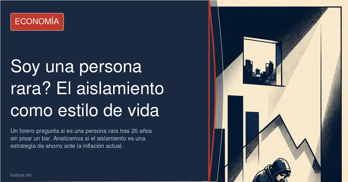 Un forero pregunta si es una persona rara tras 20 años sin pisar un bar. Analizamos si el aislamiento es una estrategia de ah