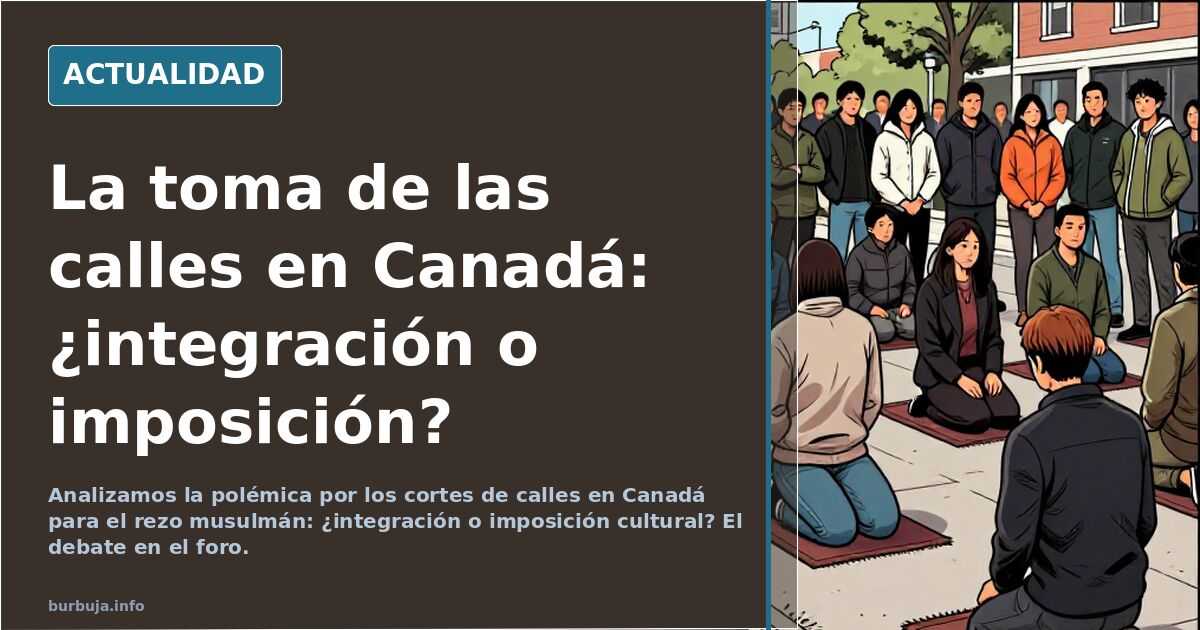ESTÁN TOMANDO CANADÁ: A pesar de tener ya más de 755 mezquitas en el país, los musulmanes cortan las calles principales para rezar.