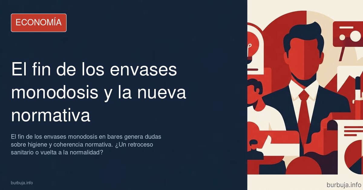 El fin de los envases monodosis en bares genera dudas sobre higiene y coherencia normativa. ¿Un retroceso sanitario o vuelta 