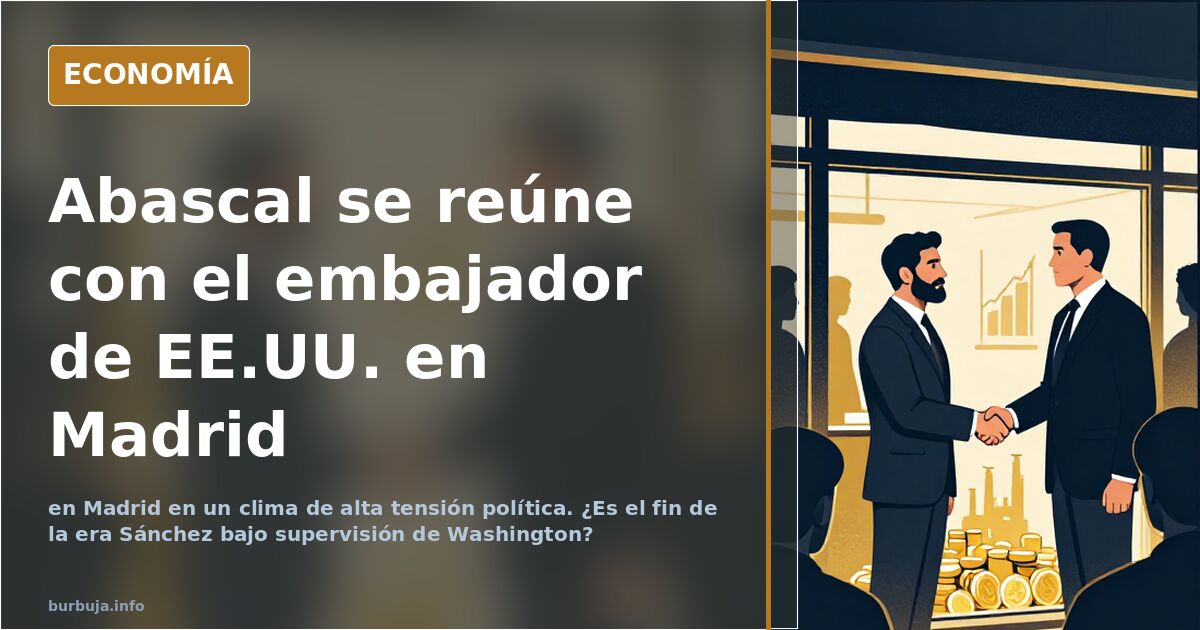 Abascal se reúne con el embajador de EE.UU en Madrid.