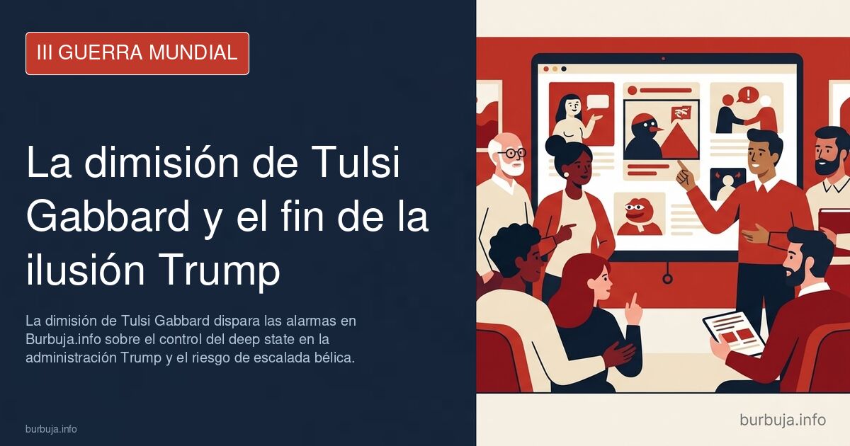 La dimisión de Tulsi Gabbard dispara las alarmas en Burbuja.info sobre el control del deep state en la administración Trump y
