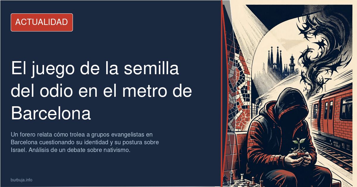 Un forero relata cómo trolea a grupos evangelistas en Barcelona cuestionando su identidad y su postura sobre Israel. Análisis