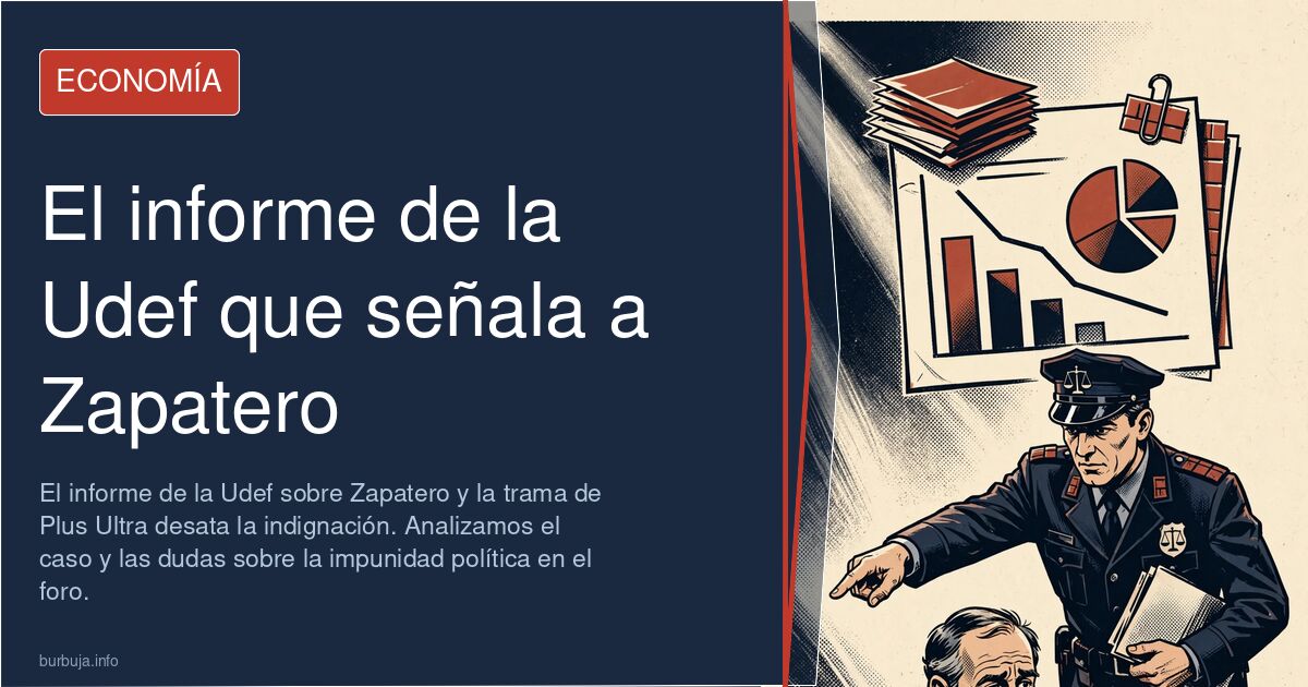 El informe de la Udef sobre Zapatero y la trama de Plus Ultra desata la indignación. Analizamos el caso y las dudas sobre la 