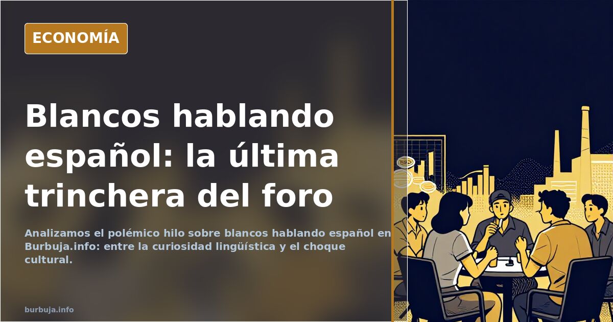 Blancos hablando español.